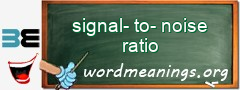 WordMeaning blackboard for signal-to-noise ratio